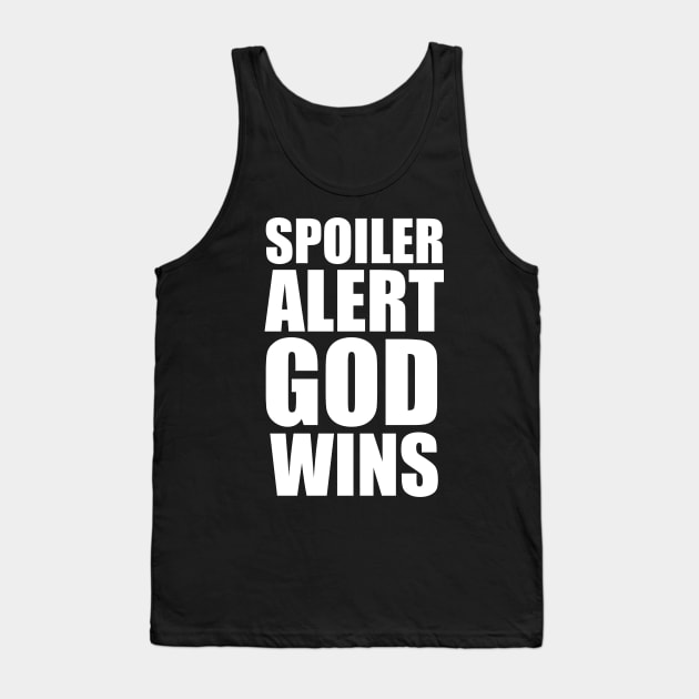 Revelation 20:10 SPOILER ALERT GOD WINS Large Typography Tank Top by BubbleMench